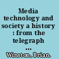Media technology and society a history : from the telegraph to the Internet /