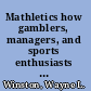 Mathletics how gamblers, managers, and sports enthusiasts use mathematics in baseball, basketball, and football /