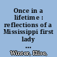 Once in a lifetime : reflections of a Mississippi first lady : from journals recorded during the governorship of William F. Winter, 1980-1984 /