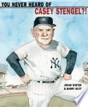 You never heard of Casey Stengel?! /