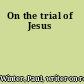 On the trial of Jesus