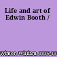 Life and art of Edwin Booth /