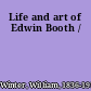 Life and art of Edwin Booth /