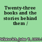Twenty-three books and the stories behind them /