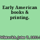 Early American books & printing.