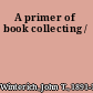 A primer of book collecting /