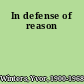 In defense of reason