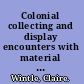 Colonial collecting and display encounters with material culture from the Andaman and Nicobar islands /