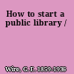 How to start a public library /
