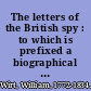 The letters of the British spy : to which is prefixed a biographical sketch of the author /