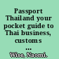 Passport Thailand your pocket guide to Thai business, customs & etiquette /