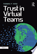 Trust in virtual teams : organization, strategies and assurance for successful projects /