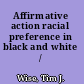 Affirmative action racial preference in black and white /