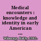 Medical encounters : knowledge and identity in early American literatures /