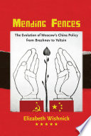 Mending fences : the evolution of Moscow's China policy from Brezhnev to Yeltsin /