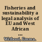 Fisheries and sustainability a legal analysis of EU and West African agreements /