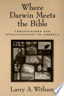 Where Darwin meets the Bible creationists and evolutionists in America /