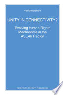 Unity in connectivity? evolving human rights mechanisms in the ASEAN region /