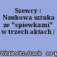 Szewcy : Naukowa sztuka ze "spiewkami" w trzech aktach /