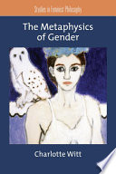 The metaphysics of gender /