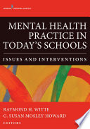 Mental health practice in today's schools : issues and interventions /