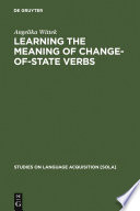 Learning the meaning of change-of-state verbs a case study of German child language /