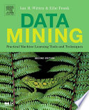 Data mining practical machine learning tools and techniques /