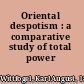 Oriental despotism : a comparative study of total power /