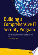 Building a Comprehensive IT Security Program : Practical Guidelines and Best Practices /