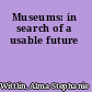 Museums: in search of a usable future