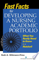 Fast facts for developing a nursing academic portfolio : what you really need to know in a nutshell /