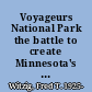 Voyageurs National Park the battle to create Minnesota's national park /