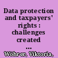 Data protection and taxpayers' rights : challenges created by automatic exchange of information /