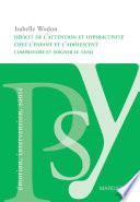 Déficit de l'attention et de l'hyperactivité chez l'enfant et l'adolescent : comprendre et soigner le TDAH chez les jeunes /