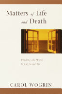 Matters of life and death : finding the words to say goodbye /