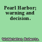 Pearl Harbor; warning and decision.