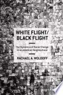 White flight/black flight the dynamics of racial change in an American neighborhood /