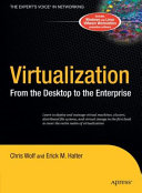 Virtualization : from the desktop to the enterprise /