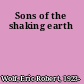 Sons of the shaking earth