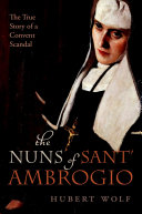 The nuns of Sant'Ambrogio : the true story of a convent in scandal /