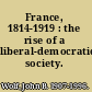 France, 1814-1919 : the rise of a liberal-democratic society.