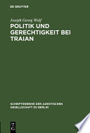Politik und Gerechtigkeit bei Traian : Vortrag, gehalten vor der Berliner Juristischen Gesellschaft am 12. Dezember 1973 /