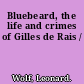 Bluebeard, the life and crimes of Gilles de Rais /