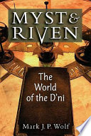 Myst and Riven The World of the D'ni /