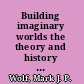 Building imaginary worlds the theory and history of subcreation /