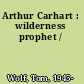 Arthur Carhart : wilderness prophet /