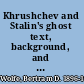 Khrushchev and Stalin's ghost text, background, and meaning of Khrushchev's secret report to the Twentieth Congress on the night of February 24-25, 1956.