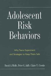 Adolescent risk behaviors : why teens experiment and strategies to keep them safe /