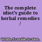 The complete idiot's guide to herbal remedies /