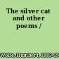 The silver cat and other poems /